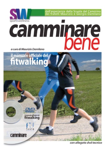 CAMMINARE BENE - Il manuale ufficiale del fitwalking